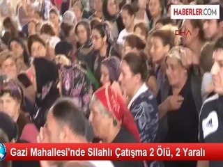 Gazi Mahallesi'nde Silahlı Çatışma 2 Ölü, 2 Yaralı