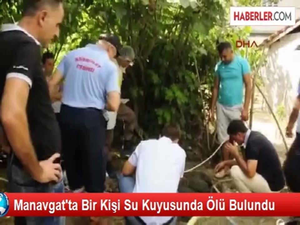 Manavgat'ta Bir Kişi Su Kuyusunda Ölü Bulundu