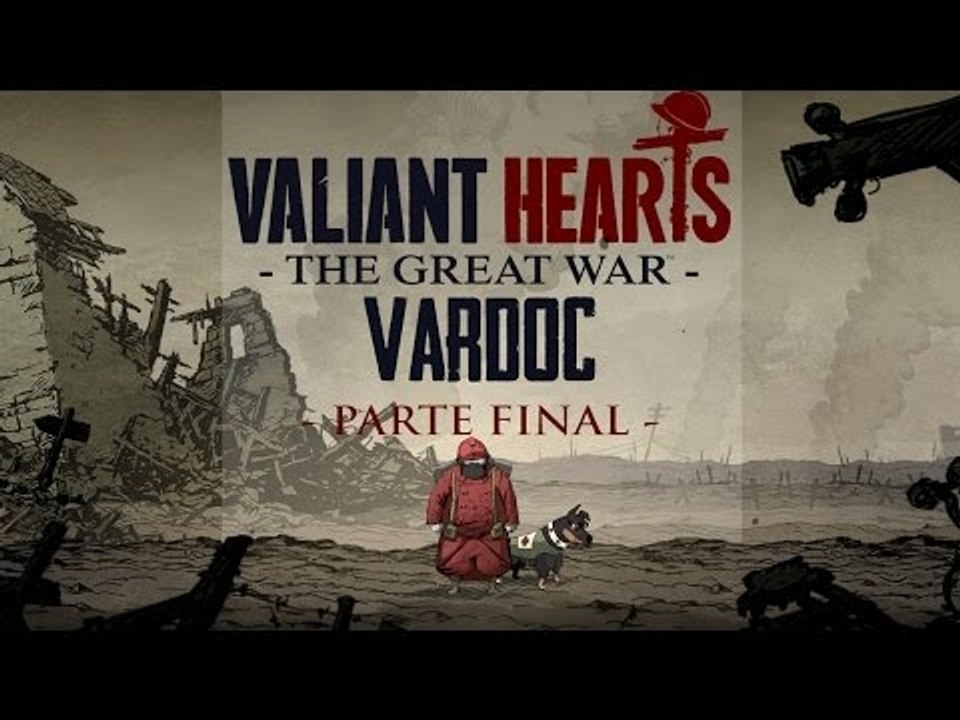 Valiant Hearts: The Great War ( Jugando ) ( Parte 8 Final ) #Vardoc1 En Español