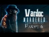 Murdered: Soul Suspect ( Jugando ) ( Parte 6 ) #Vardoc1 En Español