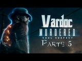 Murdered: Soul Suspect ( Jugando ) ( Parte 5 ) #Vardoc1 En Español