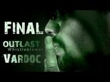 Outlast : Whistleblower DLC ( Jugando ) ( Parte 4 Final ) #Vardoc1 En Español