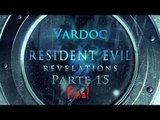 Resident Evil: Revelations ( Jugando ) ( Parte 15 ) ( Final ) #Vardoc1 En Español