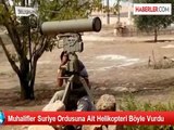Muhalifler Suriye Ordusuna Ait Helikopteri Böyle Vurdu