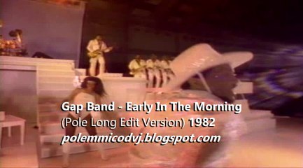 Gap Band - Early In The Morning (Pole Long Edit Version) 1982