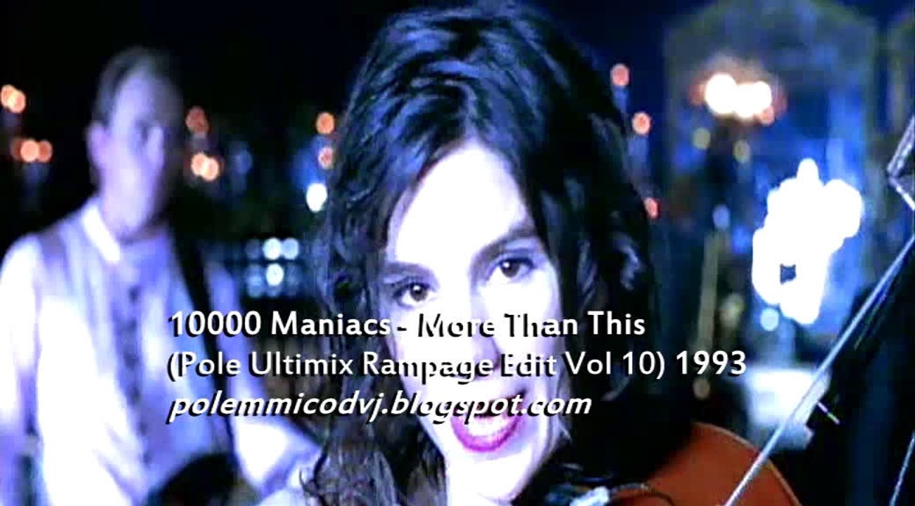 10000 Maniacs - More Than This (Pole Ultimix Rampage Edit Vol 10) 1993