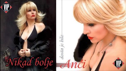 Anci - Nikad bolje