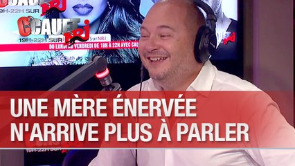 Une mère énervée n'arrive plus à parler - C'Cauet sur NRJ