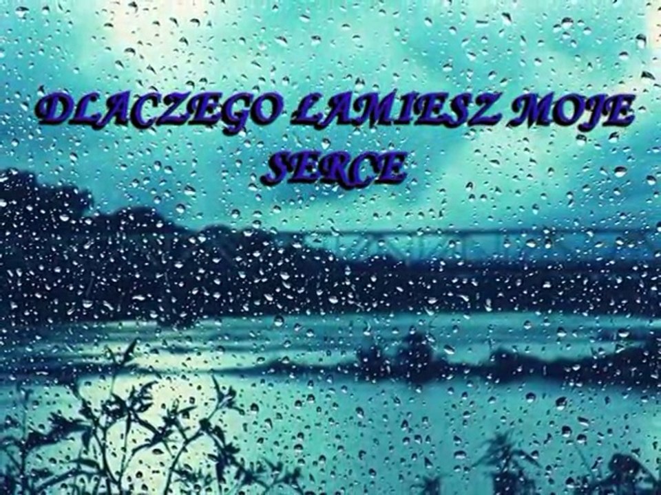 Dlaczego łamiesz moje serce