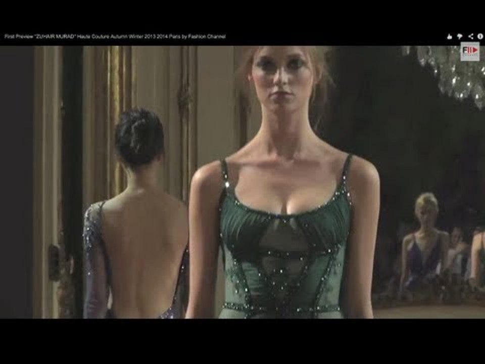 First Preview "ZUHAIR MURAD" Haute Couture Autumn Winter 2013 2014 Paris by Fashion Channel