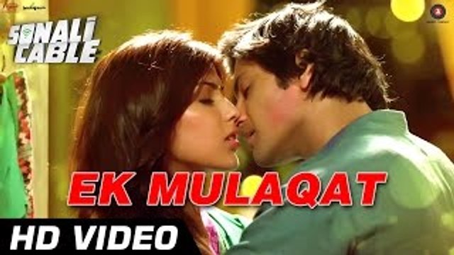 Ek Mulaqat VIDEO Song - Sonali Cable - Ali Fazal & Rhea Chakraborty