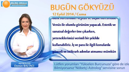 BAŞAK Burcu, GÜNLÜK Astroloji Yorumu,12 EYLÜL 2014, Astrolog DEMET BALTACI Bilinç Okulu