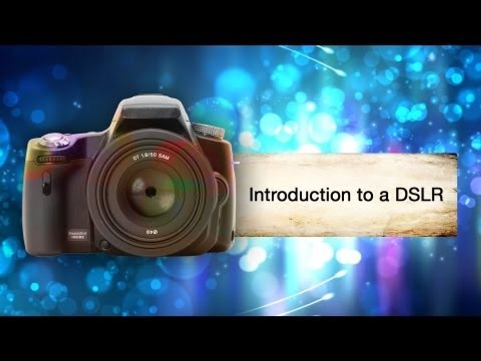 Introduction To The DSLR Camera || Shraddha Kadakia