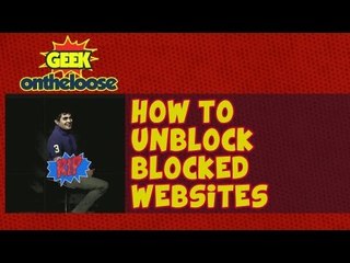 How to Unblock Blocked Websites? - Episode 2 Geek On the Loose with Ankit Fadia