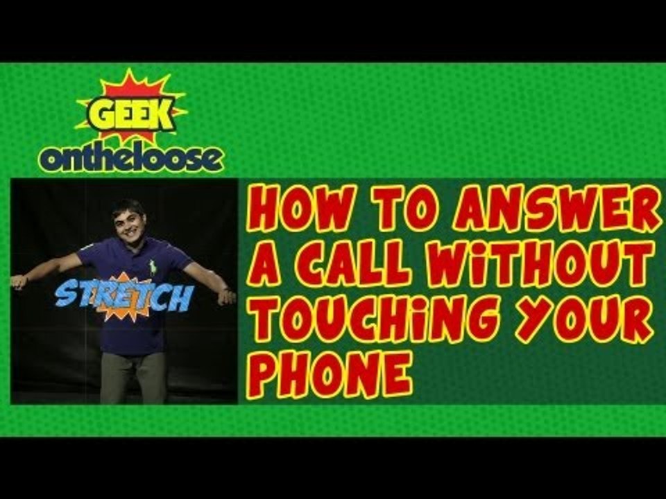 How to answer a call without touching your phone. Episode 19 Geek On the Loose with Ankit Fadia