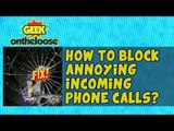 How to block Annoying Incoming Phone Calls? - Episode 5 Geek On the Loose with Ankit Fadia