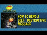 How to send a Secret message that Self Destructs? - Episode 1 Geek On the Loose
