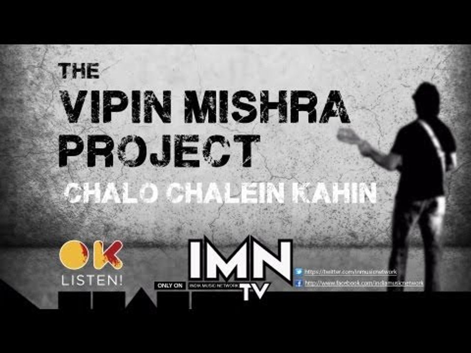 Chalon Chalain Kahin By The Vipin Mishra Project