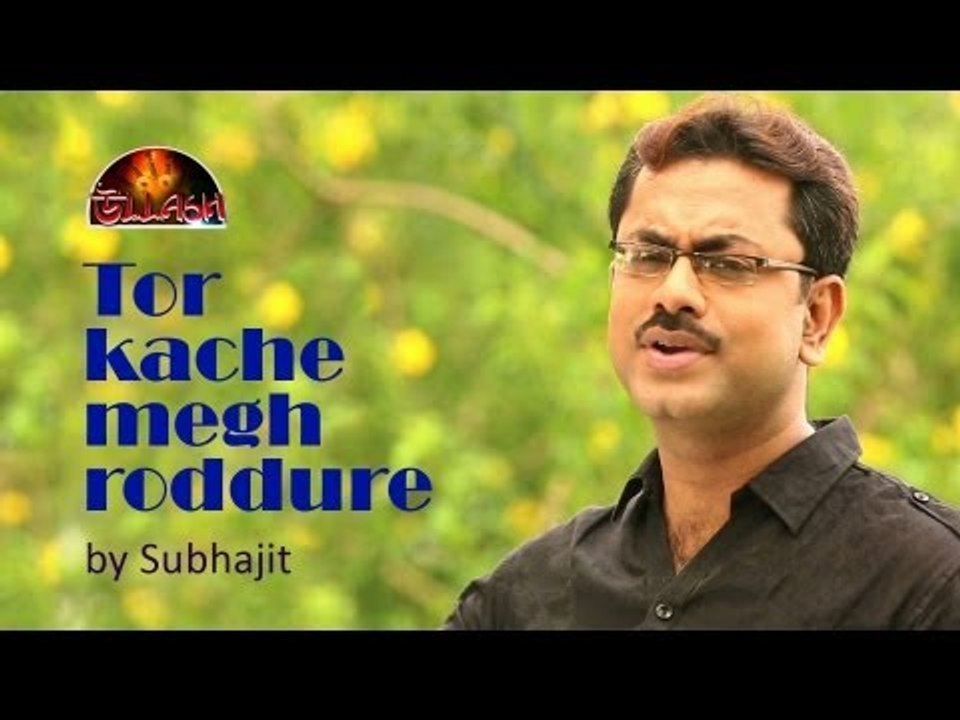 Tor Kache Megh Roddure By Subhajit