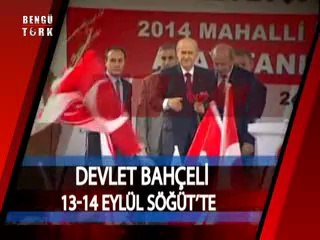 DEVLET BAHÇELİ 13-14 EYLÜL'DE SÖĞÜT'TE..
