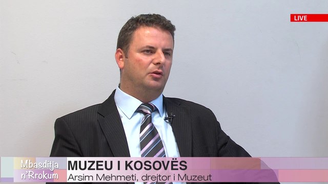 MBASDITJA n'RROKUM - MUZEU I KOSOVES - ARSIM MEHMETI DREJTOR I MUZEUT