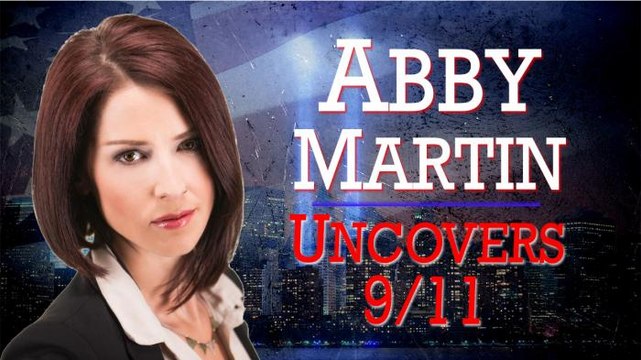 Abby Martin Uncovers 9/11