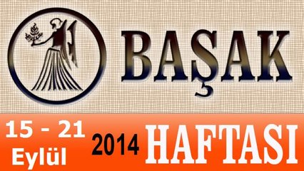 BAŞAK Burcu, HAFTALIK Astroloji Yorumu, 15-21 EYLÜL 2014, Astrolog DEMET BALTACI Bilinç Okulu