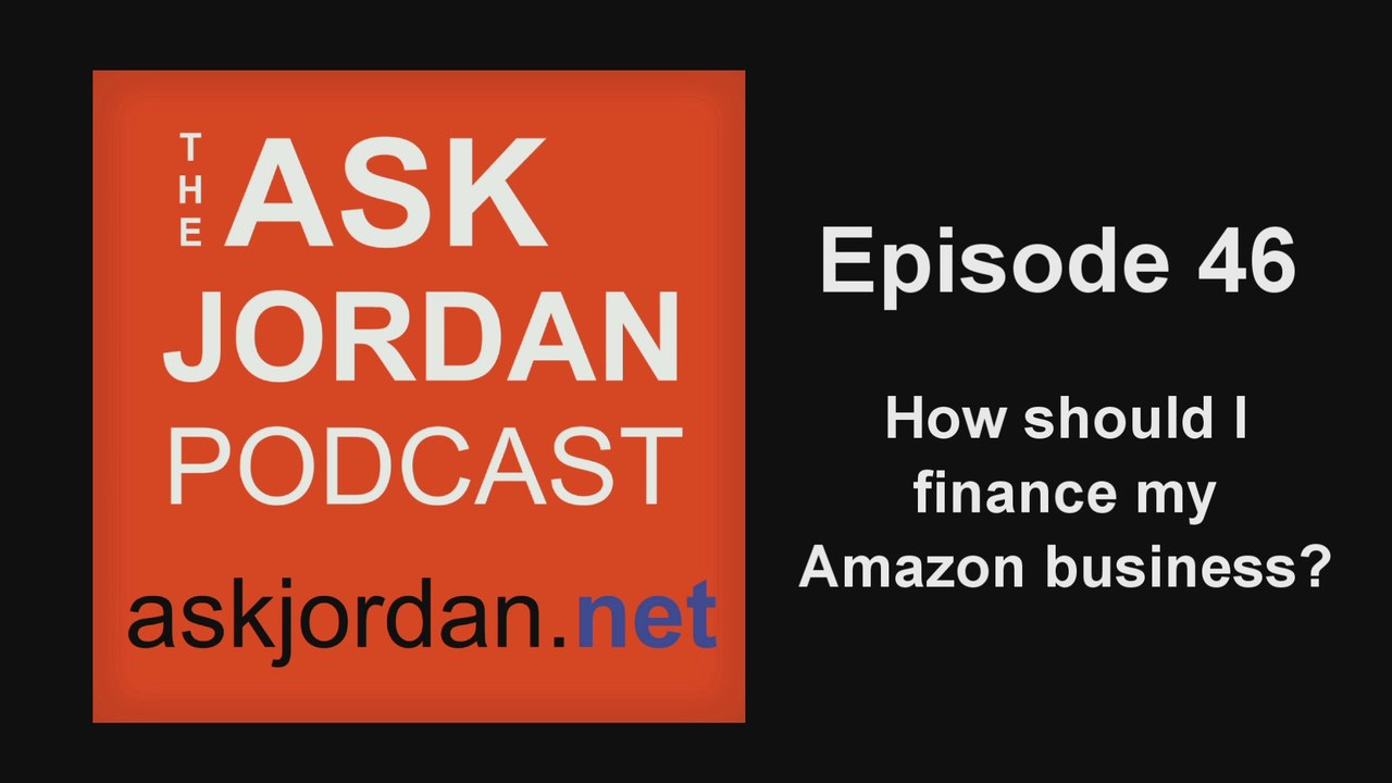 How should I finance my Amazon business? - Ep. 46