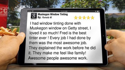 Muskegon Window Tinting Muskegon         Great         5 Star Review by Pamela W.