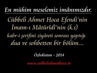 Cübbeli Ahmet Hocaefendi-En Büyük Meselemiz İmânımızdır.(Özbekistan 2014)