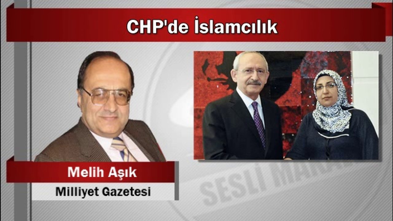 Melih Aşık : CHP’de İslamcılık