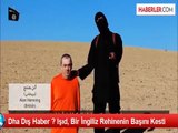 Işid, İngiliz Rehinenin İnfaz Videosunu Yayınladı