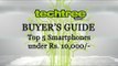 Buyers Guide: Top 5 Phones under Rs.10,000