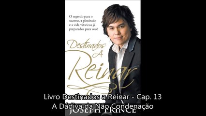 13. Destinados a Reinar - Cap. 13 - A Dádiva da Não Condenação