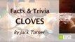 Cloves - Facts & Trivia By Jack Turner