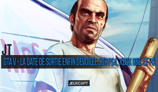 JT - GTA V : Date de sorties et premières infos sur PS4/Xbox One/PC