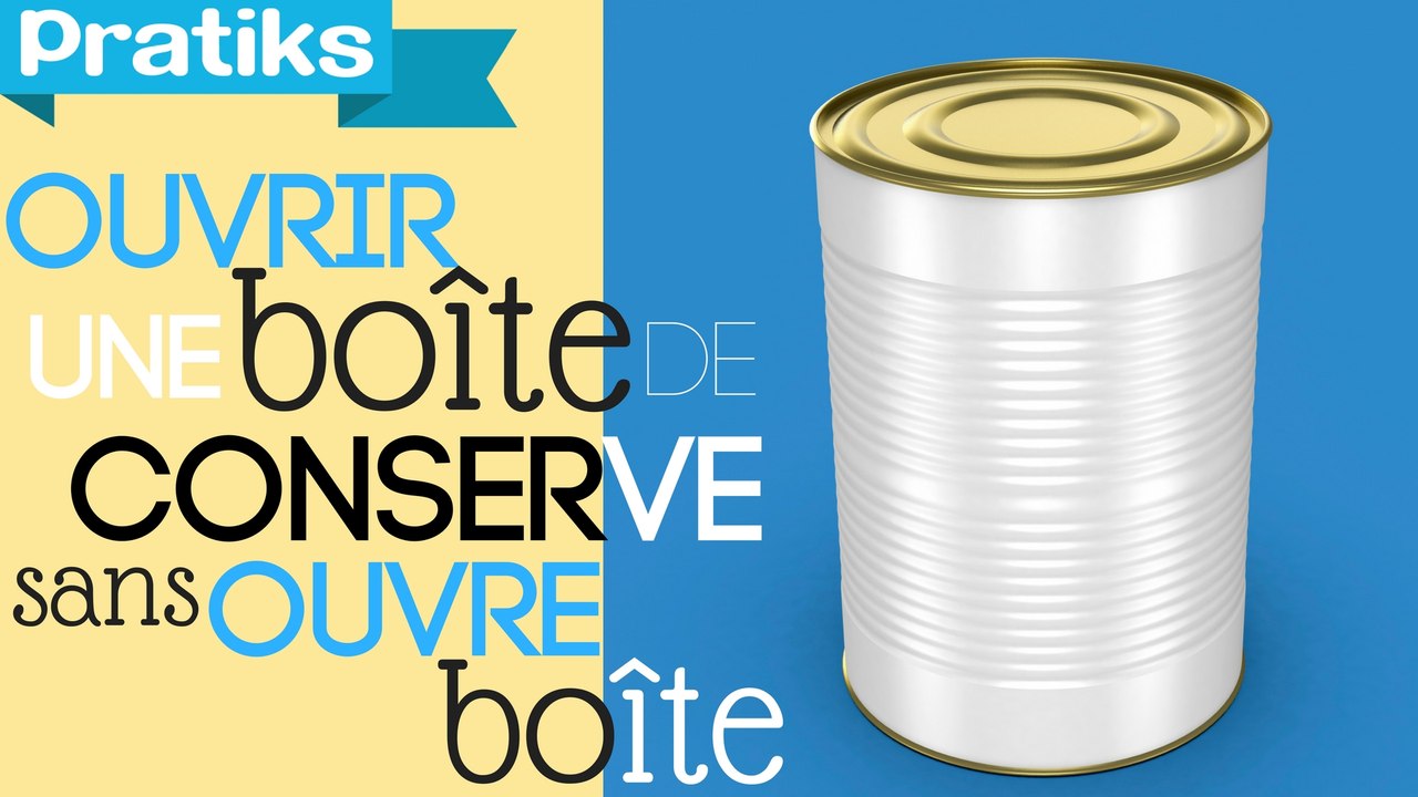 Ouvrir une boîte de conserve sans ouvre-boîte - Super astuce.