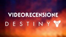 Destiny - Video Recensione ITA