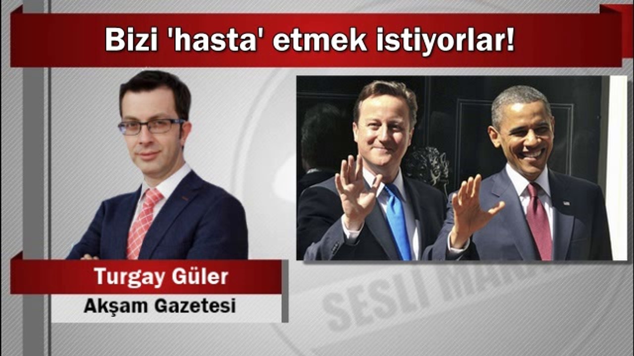 Turgay Güler : Bizi ‘hasta’ etmek istiyorlar!
