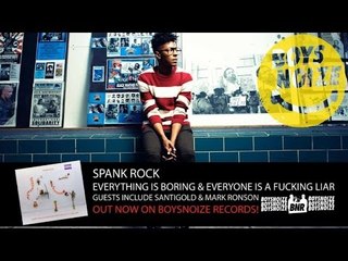 SPANK ROCK - EVERYTHING IS BORING & EVERYONE IS A F---ING LIAR (ALBUM PREVIEW)