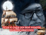 YETER Kİ ÇAĞIR SEN BENİ EFENDİM
