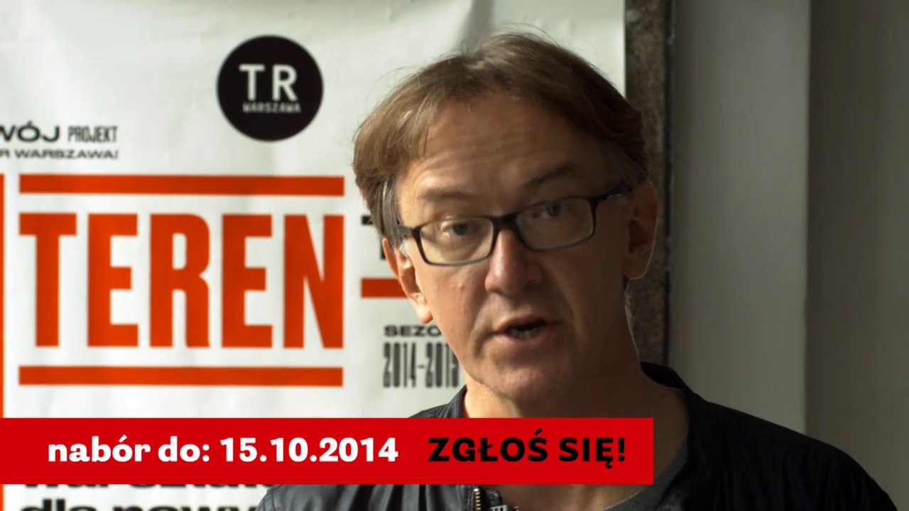 Czym dla teatru był Teren Warszawa_ Czym będzie Teren TR_ Sezon 2014-2015