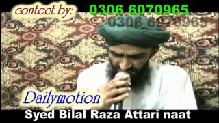 Syed Bilal Raza Attari naat kaliya zulfan wala dukhi dilaan da