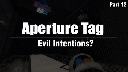 Aperture Tag (Portal 2 Mod) PC Let's Play :: Part 12 - Evil Intentions?