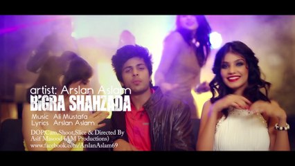 Arslan Aslam | Bigra Shahzada | Official Music Video HD