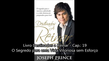 19. Destinados a Reinar - Cap. 19 - O Segredo para uma Vida Vitoriosa sem esforço