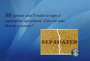 My spouse and I want to sign a separation agreementMy spouse and I want to sign a separation agreement. Can we take that to a notary?