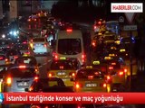 İstanbul Trafiğinde Konser ve Maç Yoğunluğu Oluştu
