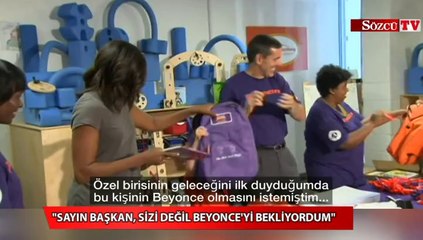 'Sayın Başkan, Sizi değil Beyonce'yi bekliyordum'
