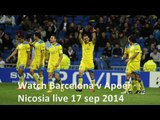watch uefa cl 2014 Barcelona vs Apoel Nicosia live streaming